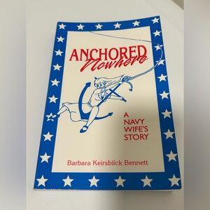 Anchored Nowhere A Navy Wife’s Story by Barbara Bennett Autographed